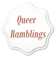 Queer Ramblings